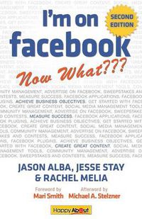 Cover image for I'm on Facebook--Now What??? (2nd Edition): How To Use Facebook To Achieve Business Objectives