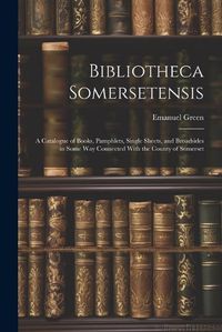 Cover image for Bibliotheca Somersetensis