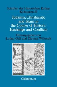 Cover image for Judaism, Christianity, and Islam in the Course of History: Exchange and Conflicts