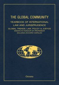 Cover image for The Global Community Yearbook of International Law and Jurisprudence: Global Trends: Law, Policy & Justice Essays in Honour of Professor Giuliana Ziccardi Capaldo