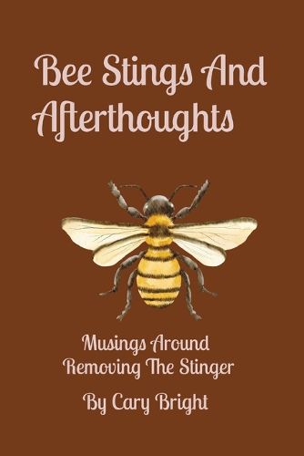 Cover image for Bee Stings And Afterthoughts