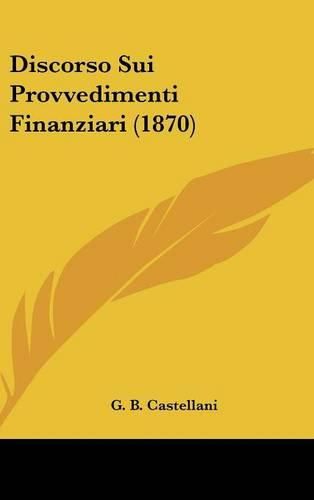 Cover image for Discorso Sui Provvedimenti Finanziari (1870)