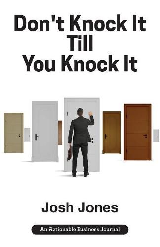 Cover image for Don't Knock It Till You Knock It: Live the Life You Want with Door-to-Door (D2D) Sales