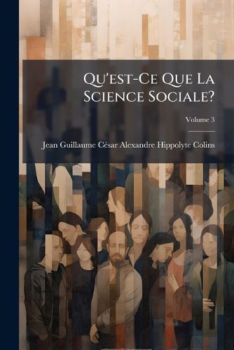 Cover image for Qu'est-Ce Que La Science Sociale?, Volume 3