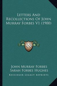 Cover image for Letters and Recollections of John Murray Forbes V1 (1900) Letters and Recollections of John Murray Forbes V1 (1900)