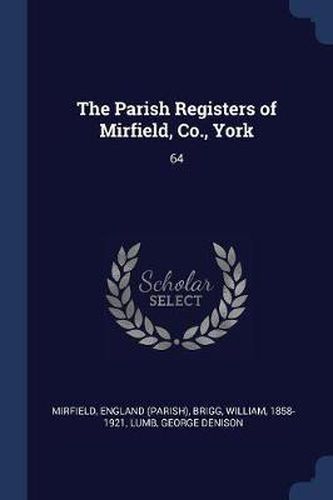 Cover image for The Parish Registers of Mirfield, Co., York: 64