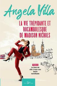 Cover image for La vie trepidante et rocambolesque de Madison Nichols - Tome 2: Le jour ou elle a recu une lettre terrifiante