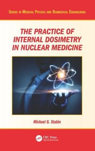 Cover image for The Practice of Internal Dosimetry in Nuclear Medicine