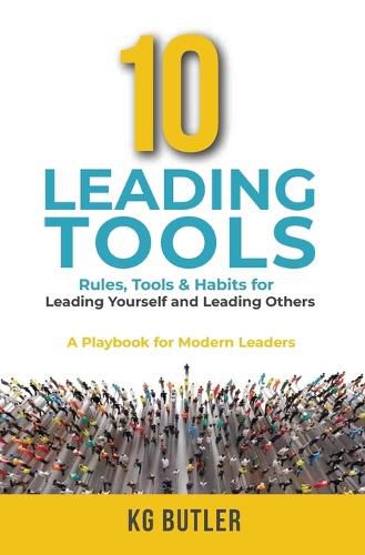 Cover image for 10 Leading Tools: Rules, Tools, & Habits for Leading Yourself and Leading Others