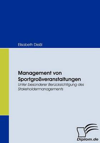 Cover image for Management von Sportgrossveranstaltungen: Unter besonderer Berucksichtigung des Stakeholdermanagements