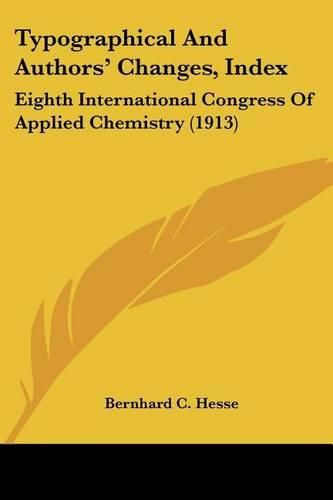 Cover image for Typographical and Authors' Changes, Index: Eighth International Congress of Applied Chemistry (1913)