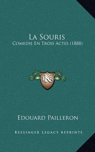 La Souris: Comedie En Trois Actes (1888)