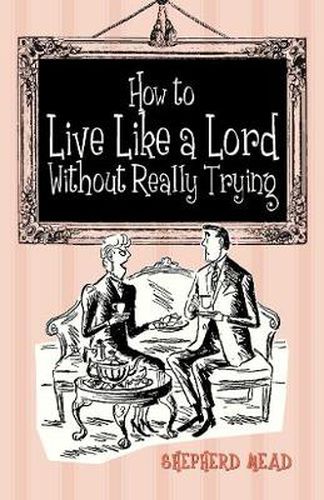 Cover image for How to Live Like a Lord without Really Trying