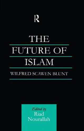 Cover image for The Future of Islam: Wilfrid Scawen Blunt