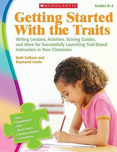 Cover image for Getting Started with the Traits: K-2: Writing Lessons, Activities, Scoring Guides, and More for Successfully Launching Trait-Based Instruction in Your Classroom