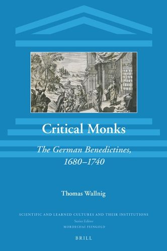 Cover image for Critical Monks: The German Benedictines, 1680-1740