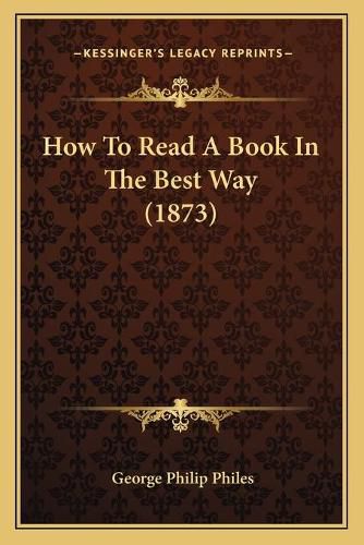 How to Read a Book in the Best Way (1873)