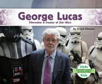 Cover image for George Lucas: Filmmaker & Creator of Star Wars