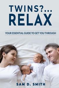 Cover image for Twins?..Relax: Your Essential Guide to Get You Through