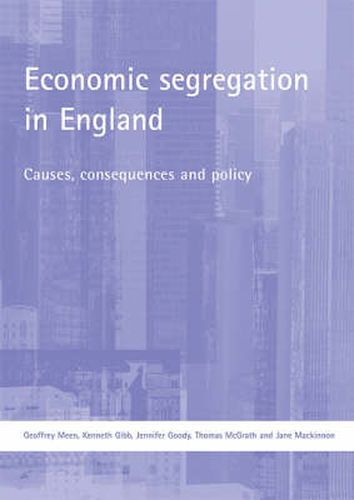 Economic segregation in England: Causes, consequences and policy