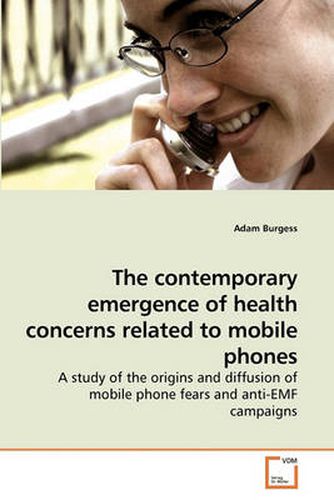 Cover image for The Contemporary Emergence of Health Concerns Related to Mobile Phones