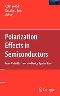 Cover image for Polarization Effects in Semiconductors: From Ab Initio Theory to Device Applications