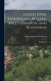 Cover image for Lough Erne, Enniskillen, Belleek, Ballyshannon, and Bundoran