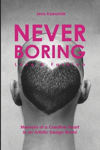 Cover image for NEVER BORING, Love & Fashion