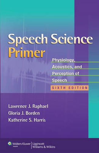 Cover image for Speech Science Primer: Physiology, Acoustics, and Perception of Speech