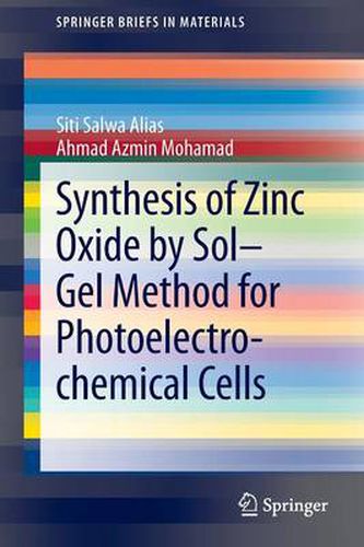Cover image for Synthesis of Zinc Oxide by Sol-Gel Method for Photoelectrochemical Cells
