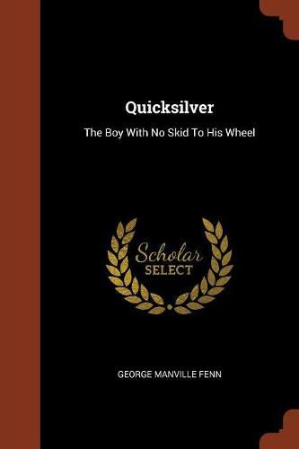 Cover image for Quicksilver: The Boy with No Skid to His Wheel