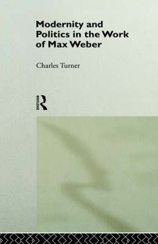 Cover image for Modernity and Politics in the Work of Max Weber