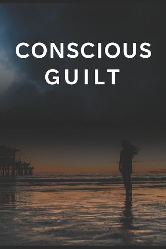 Conscious Guilt