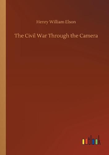 Cover image for The Civil War Through the Camera