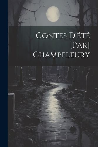 Cover image for Contes D'ete [par] Champfleury