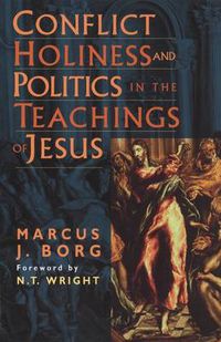 Cover image for Conflict, Holiness and Politics in the Teachings of Jesus