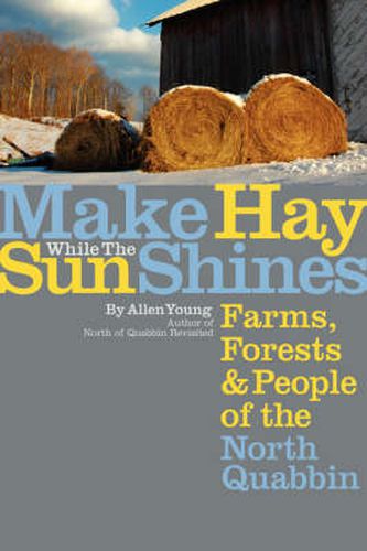 Cover image for Make Hay While the Sun Shines: Farms, Forests and People of the North Quabbin