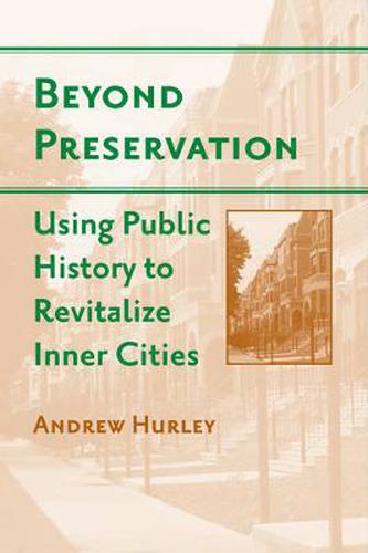 Cover image for Beyond Preservation: Using Public History to Revitalize Inner Cities