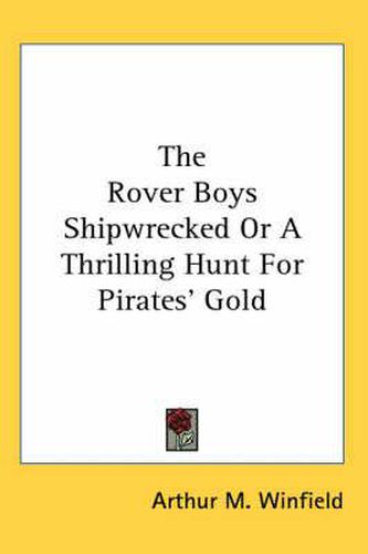 The Rover Boys Shipwrecked or a Thrilling Hunt for Pirates' Gold