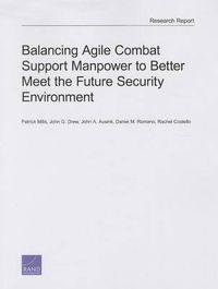 Cover image for Balancing Agile Combat Support Manpower to Better Meet the Future Security Environment