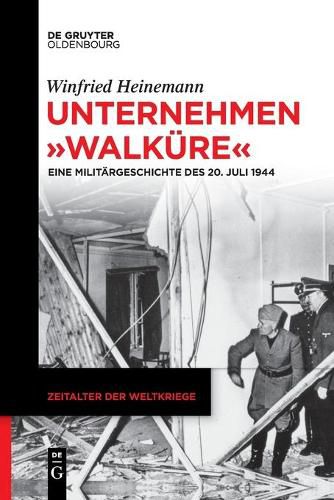 Cover image for Unternehmen Walkure: Eine Militargeschichte Des 20. Juli 1944