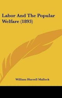 Cover image for Labor and the Popular Welfare (1893)