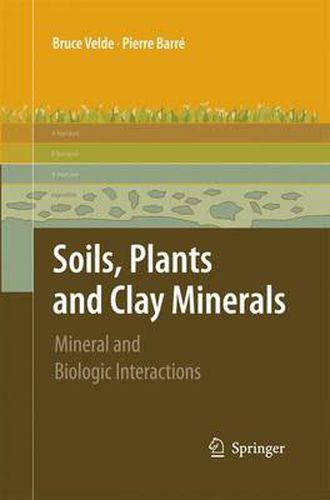 Cover image for Soils, Plants and Clay Minerals: Mineral and Biologic Interactions