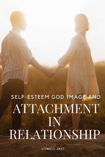 Cover image for Self-Esteem, God Image, and Attachment in Relationship