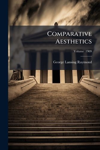 Cover image for Comparative Aesthetics: The Representative Significance of Form. 2D Ed. REV. 1909...