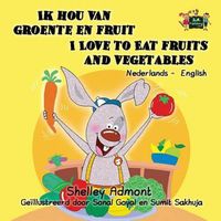 Cover image for Ik hou van groente en fruit I Love to Eat Fruits and Vegetables: Dutch English Bilingual Edition