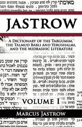 Cover image for A Dictionary of the Targumim, the Talmud Babli and Yerushalmi, and the Midrashic Literature, Volume I