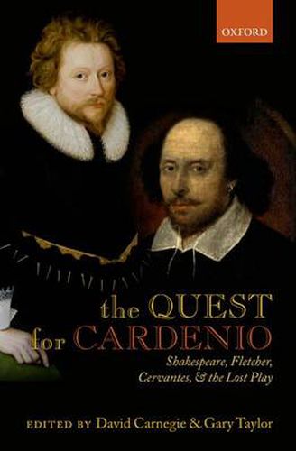 Cover image for The Quest for Cardenio: Shakespeare, Fletcher, Cervantes, and the Lost Play