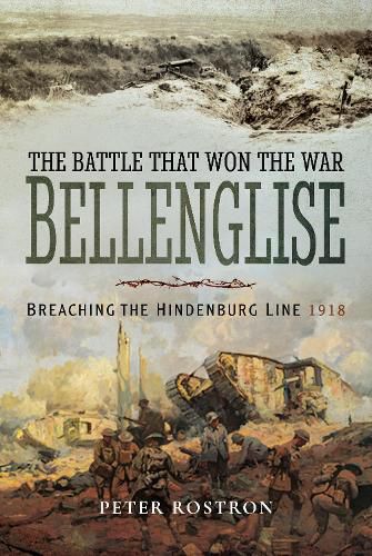 Cover image for The Battle That Won the War - Bellenglise: Breaching the Hindenburg Line 1918