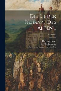 Cover image for Die Lieder Reimars Des Alten ..; Volume 2